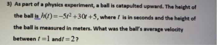 Solved 3) As Part Of A Physics Experiment, A Ball Is | Chegg.com