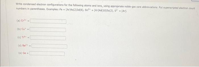 Solved Write condensed electron configurations for the | Chegg.com