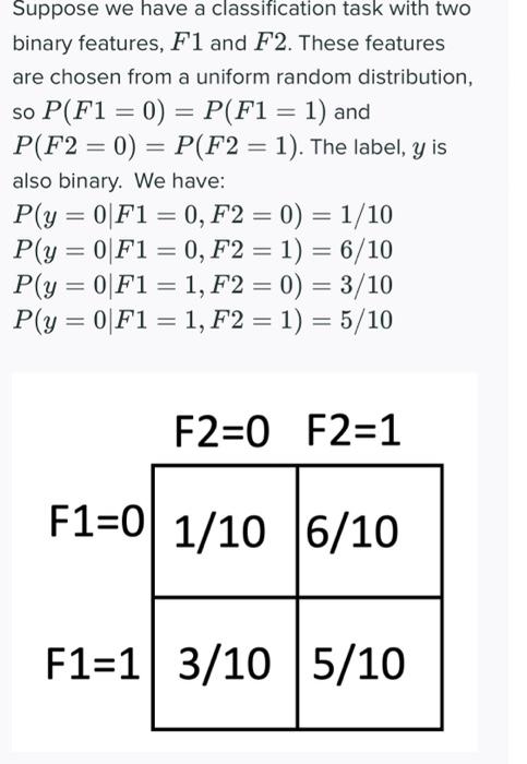 Solved Suppose we have a classification task with two binary | Chegg.com