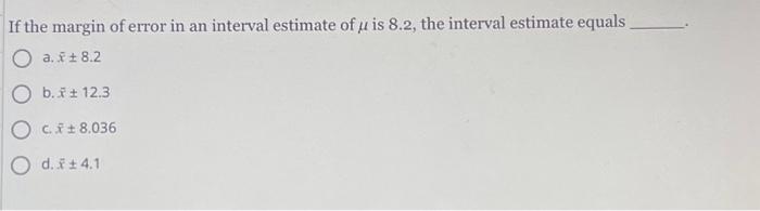 Solved If the margin of error in an interval estimate of μ | Chegg.com