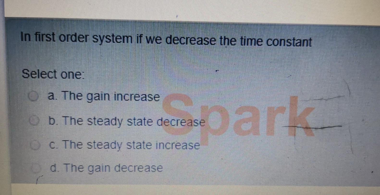 Solved In first order system if we decrease input Select | Chegg.com