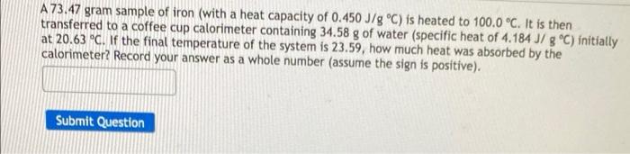 Solved A 73.47 gram sample of iron (with a heat capacity of | Chegg.com