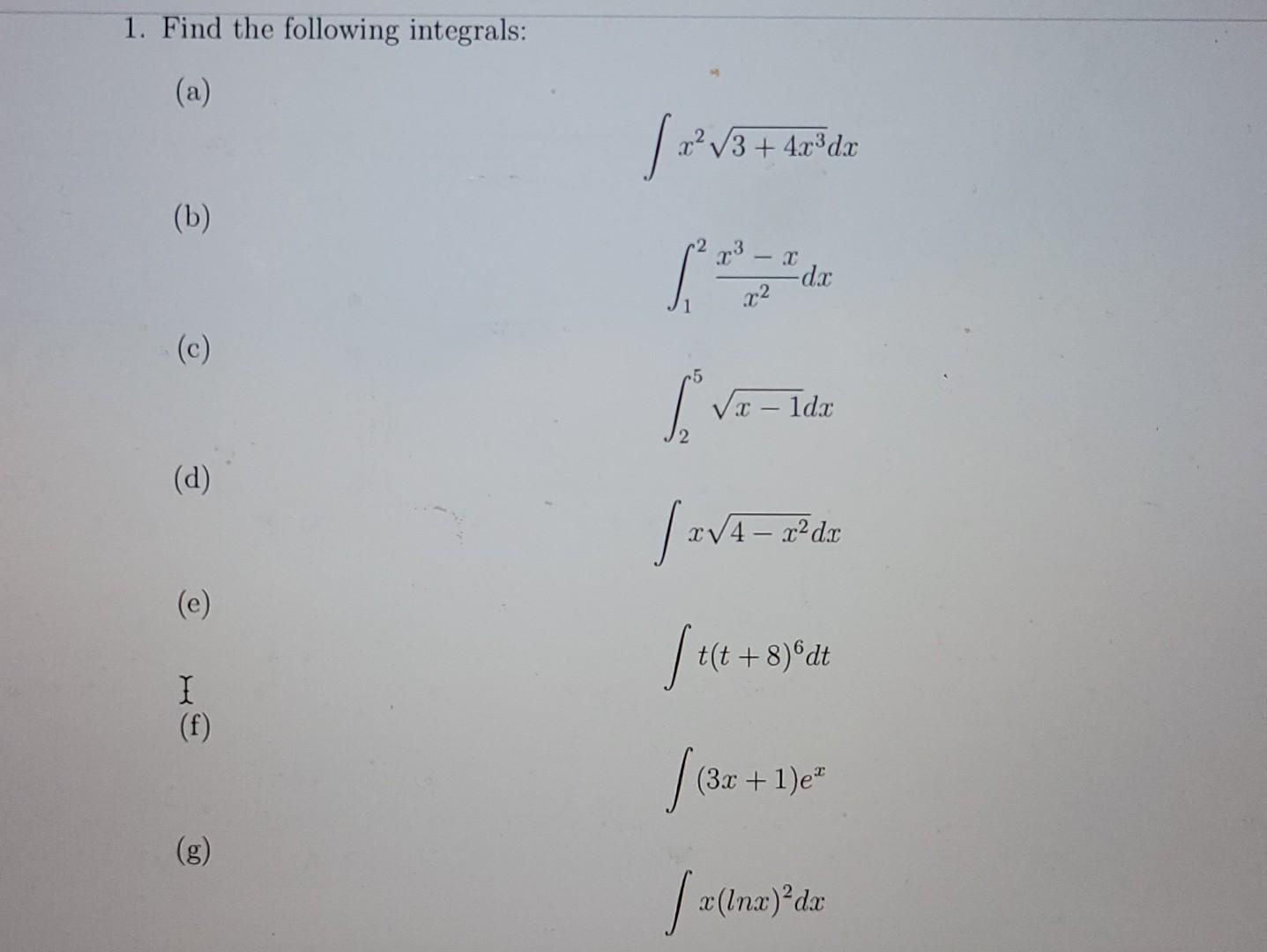Solved 1. Find the following integrals: (a) | | Chegg.com