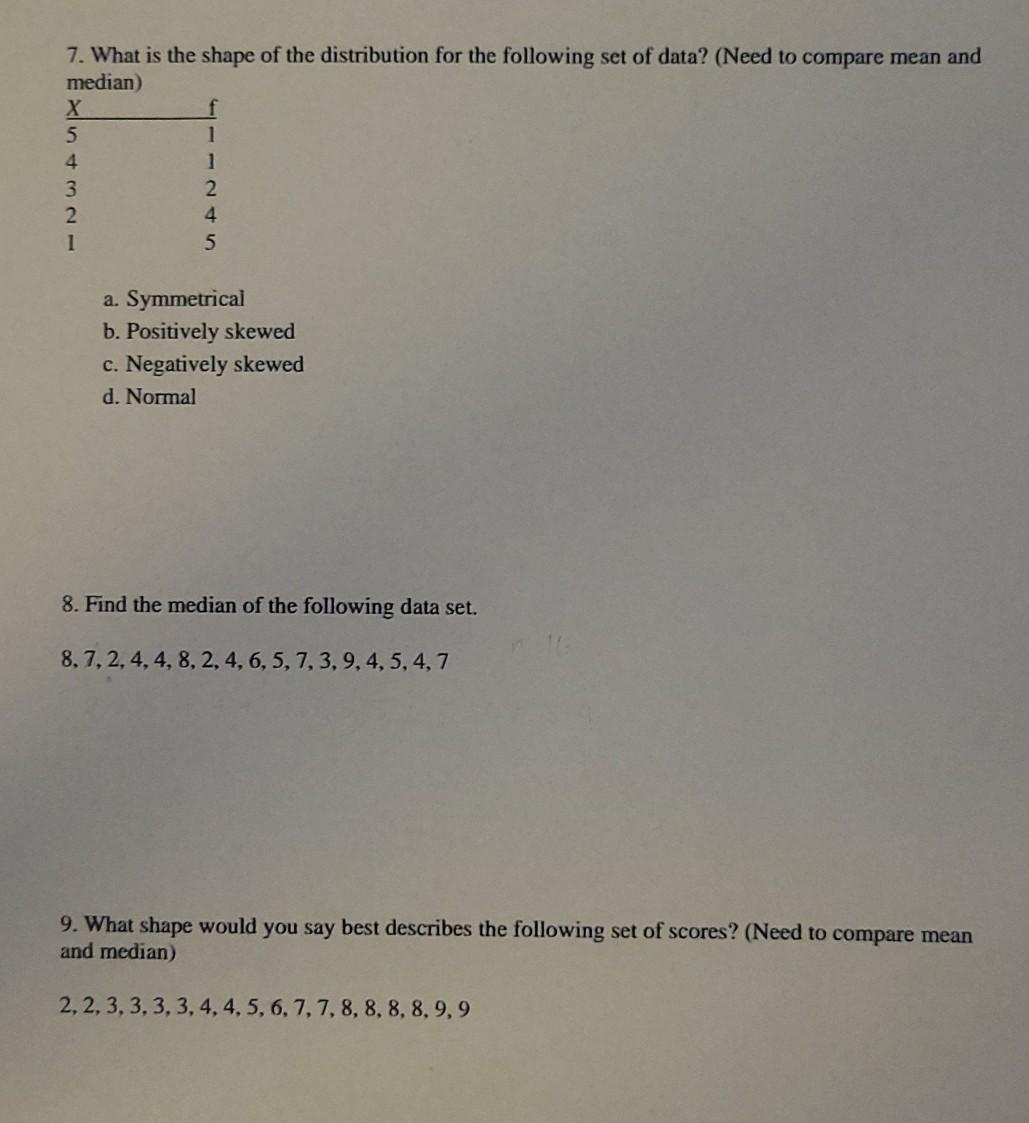 Solved 7. What is the shape of the distribution for the | Chegg.com