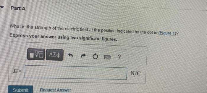 Solved What is the strength of the electric field at the | Chegg.com