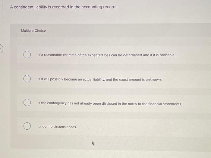 Solved A Contingent Liability Is Recorded In The Accounting | Chegg.com