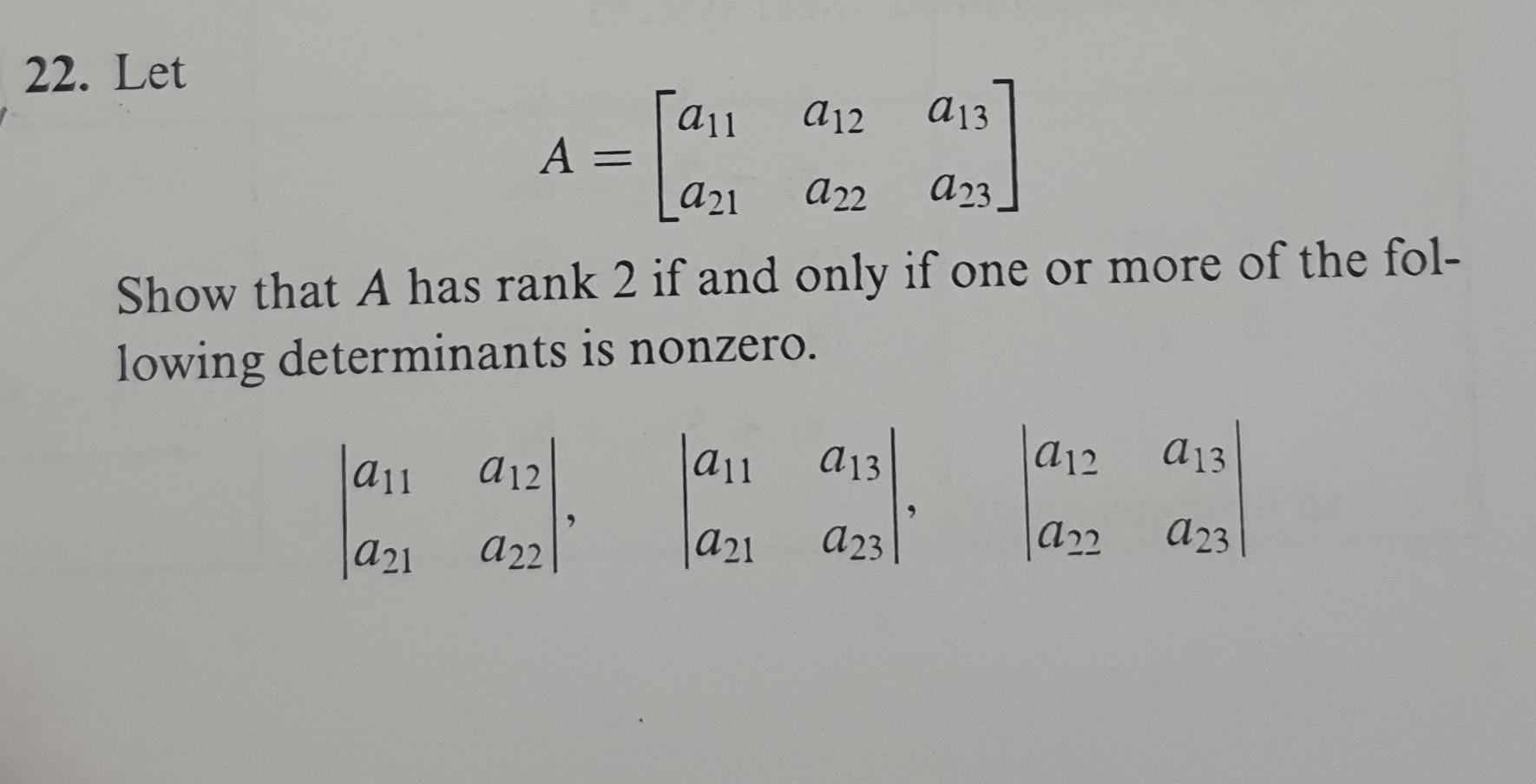 Solved 22. Let A=[a11a21a12a22a13a23] Show that A has rank 2 | Chegg.com