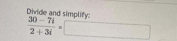 Solved Divide And Simplify 2 3i30 7i Chegg