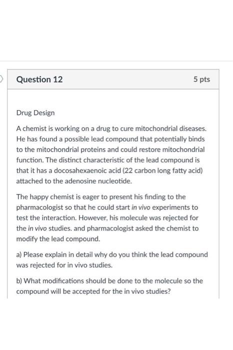 Solved > Question 12 5 pts Drug Design A chemist is working | Chegg.com