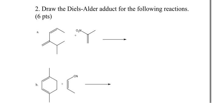 Solved 2. Draw the Diels-Alder adduct for the following | Chegg.com