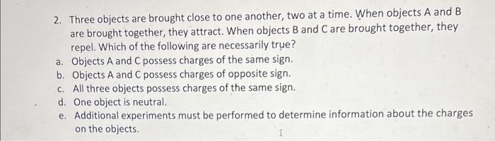 Solved 2. Three objects are brought close to one another, | Chegg.com