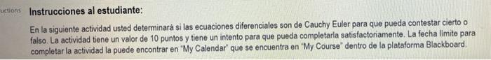 uctions Instrucciones al estudiante: En la siguiente actividad usted determinará si las ecuaciones diferenciales son de Cauch