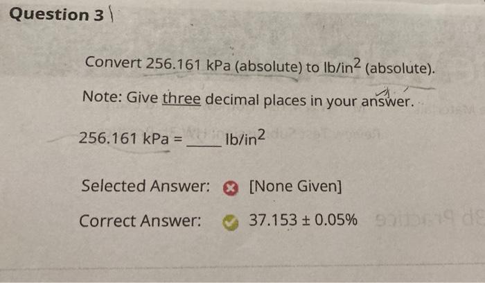 Solved Question 3 Convert 256.161 kPa (absolute) to lb/in2 | Chegg.com