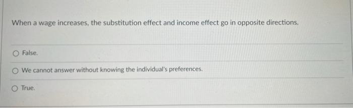 Solved When a wage increases, the substitution effect and | Chegg.com