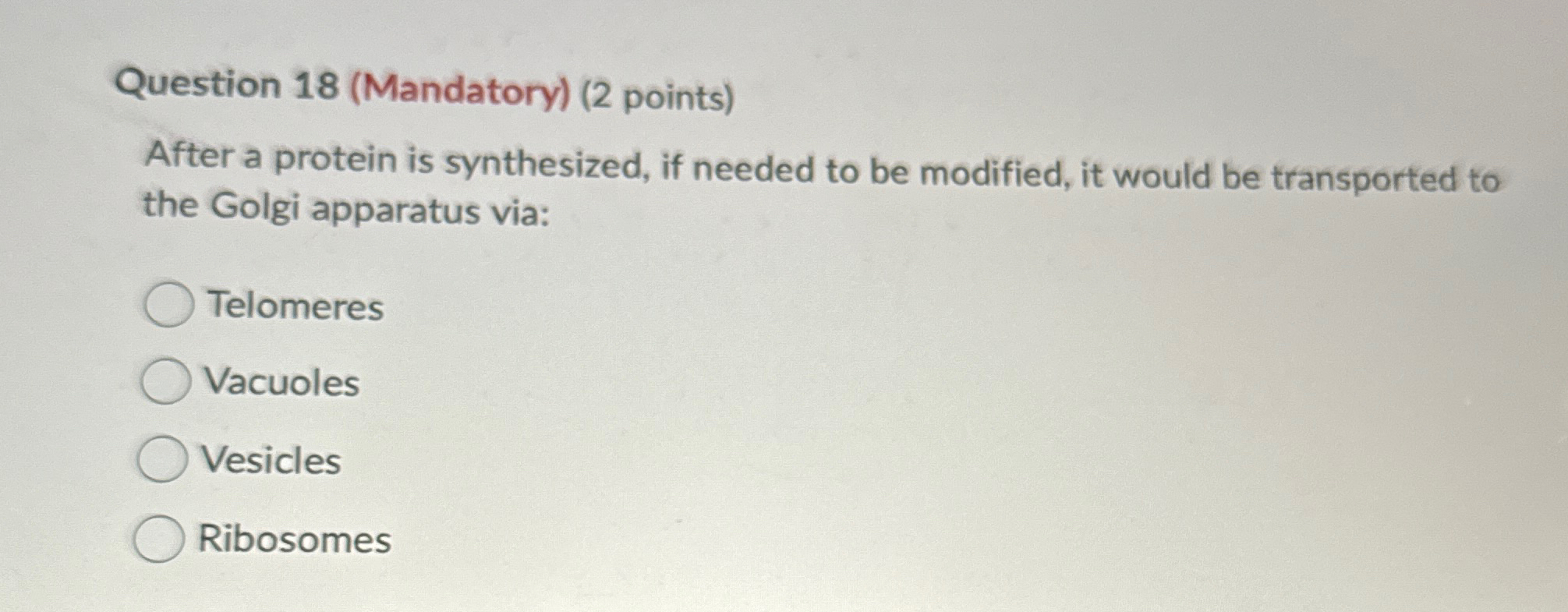 Solved Question 18 (Mandatory) (2 ﻿points)After a protein is | Chegg.com