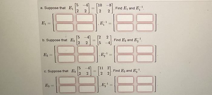 Solved a. Suppose that E1[52−42]=[102−82]. Find E1 and E1−1. | Chegg.com