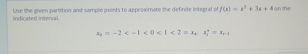 Solved Use the given partition and sample points to | Chegg.com