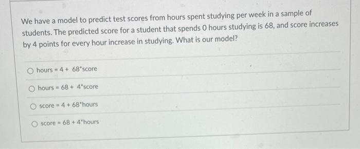 Solved We have a model to predict test scores from hours | Chegg.com