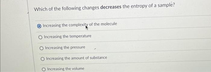 Solved Which of the following changes decreases the entropy | Chegg.com