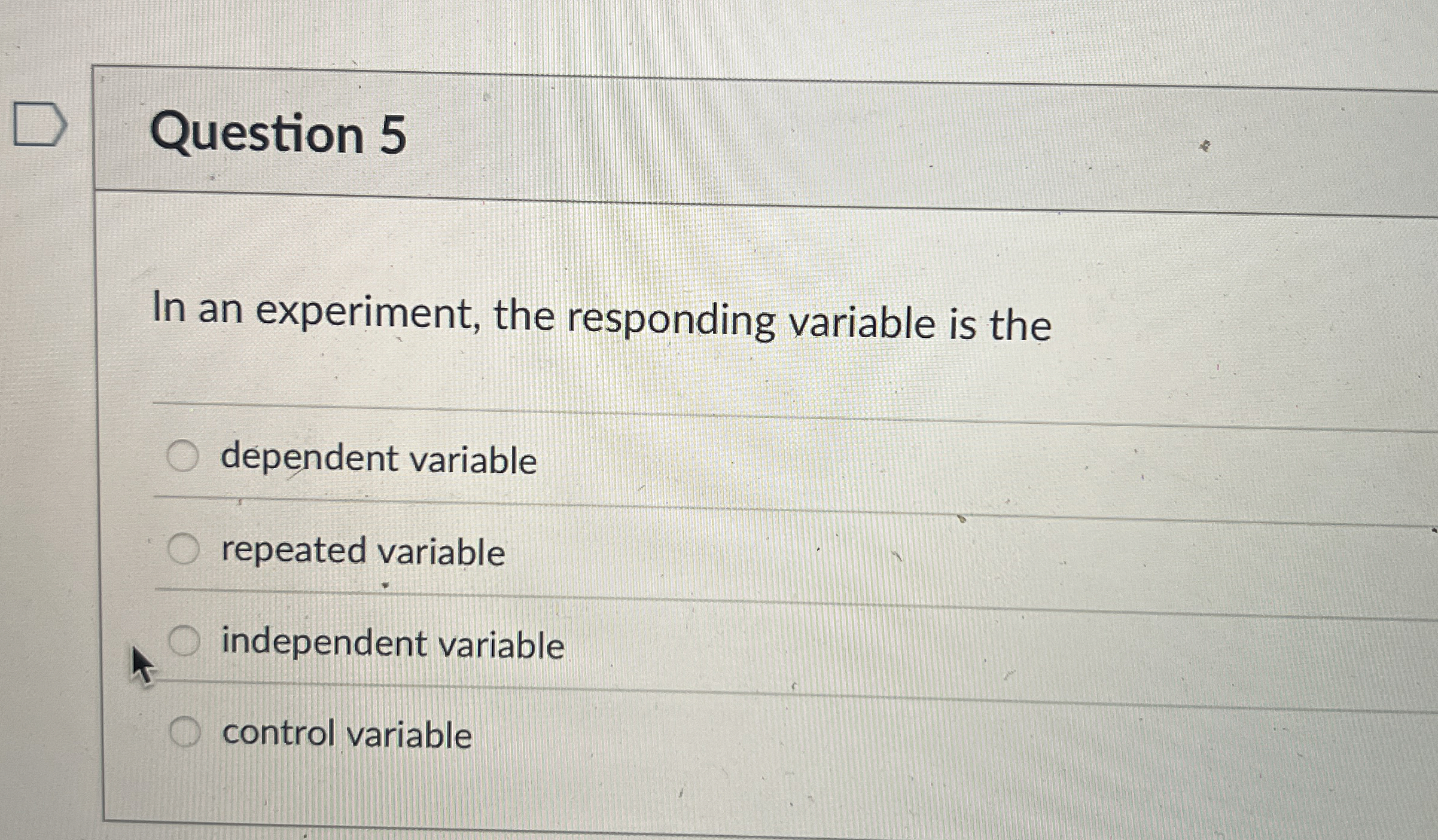 Solved Question 5In an experiment, the responding variable | Chegg.com