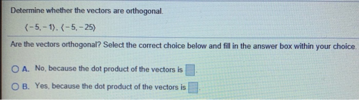 Solved Determine Whether The Vectors Are Orthogonal. (-5, | Chegg.com