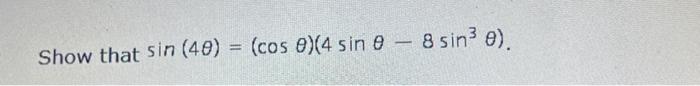 Solved (4θ)=(cosθ)(4sinθ−8sin3θ) | Chegg.com