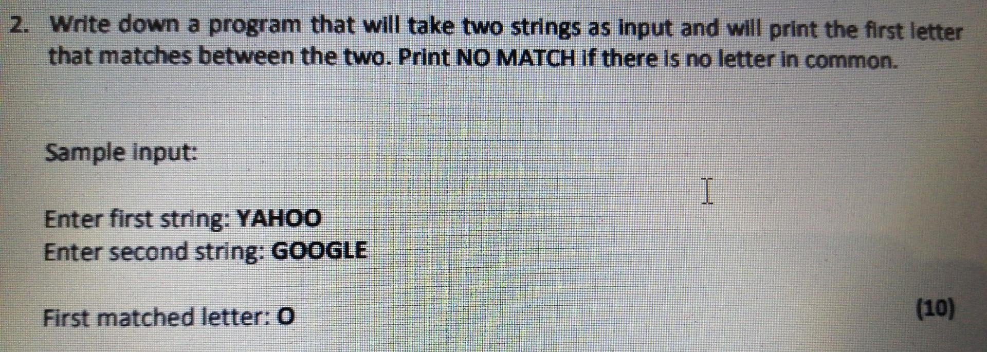 Solved 2. Write down a program that will take two strings as | Chegg.com