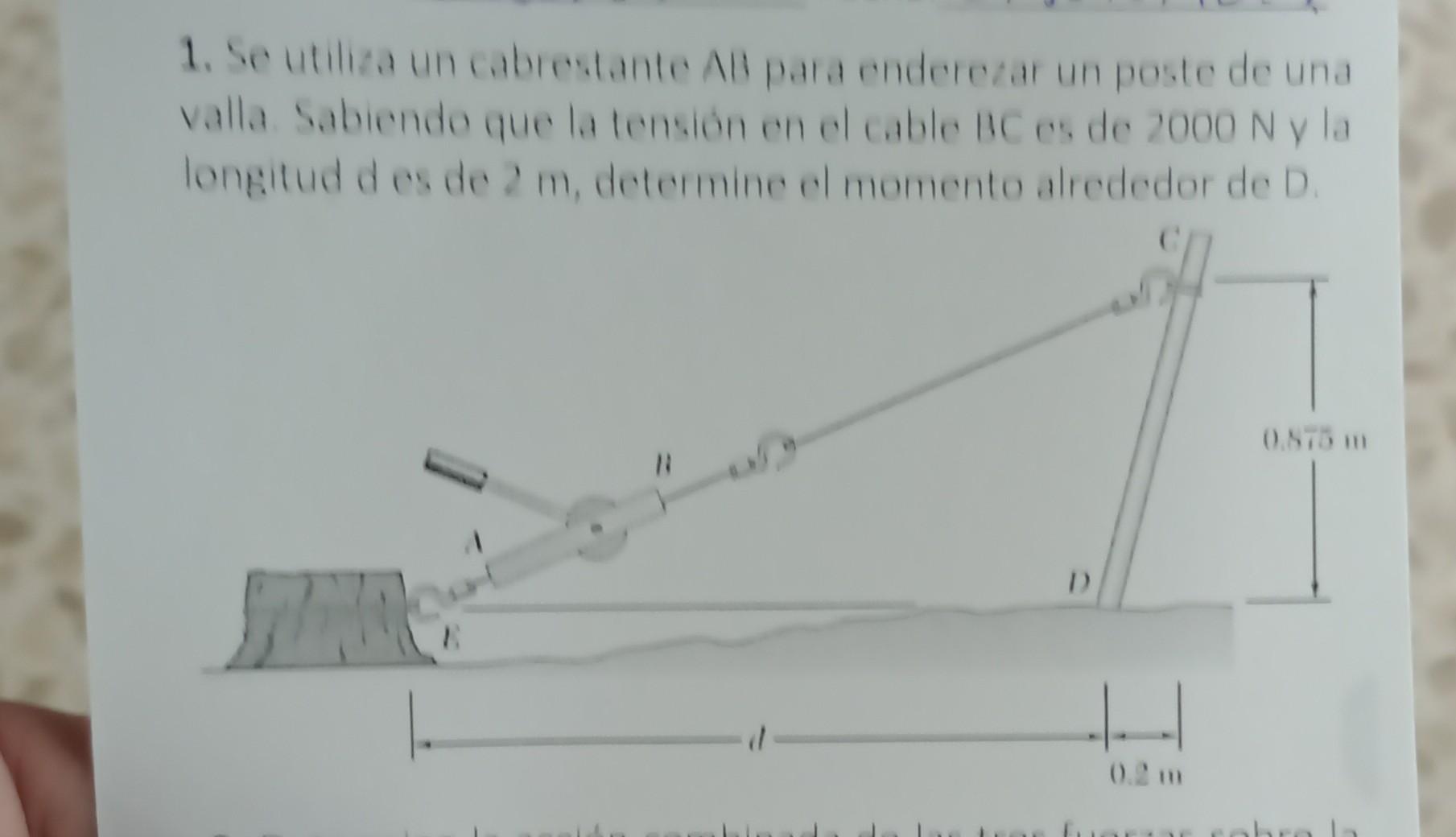 1. Se utiliza un cabrestante All para enderezar un poste de una valla Sabiendo que la tensión en el cable BC es de \( 2000 \m