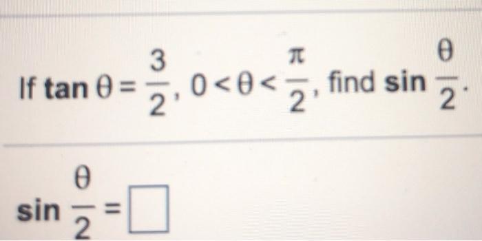 Solved If Tan 8 3 2 0 Lt 8 Lt P 2 Find Sin 8 2 Chegg Com