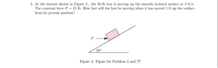 Solved 3. At the instant shown in Figure 2 , the 30lb box is | Chegg.com