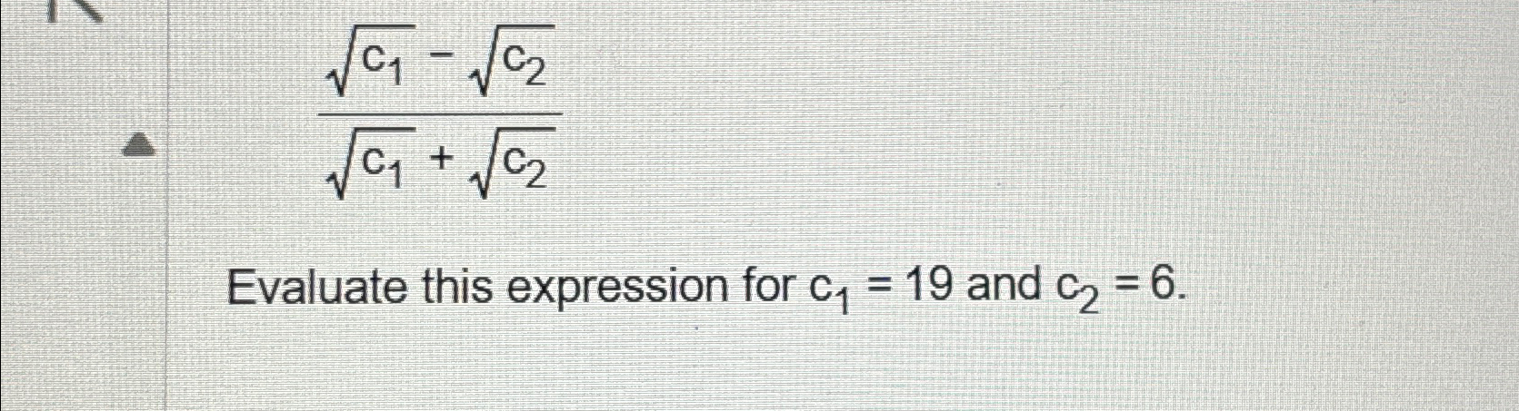 Solved c12-c22c12+c22Evaluate this expression for c1=19 ﻿and | Chegg.com