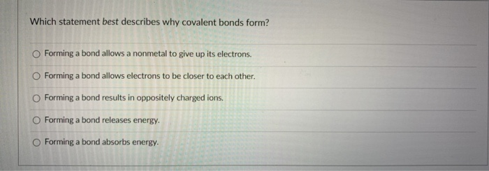 solved-which-statement-best-describes-why-covalent-bonds-chegg