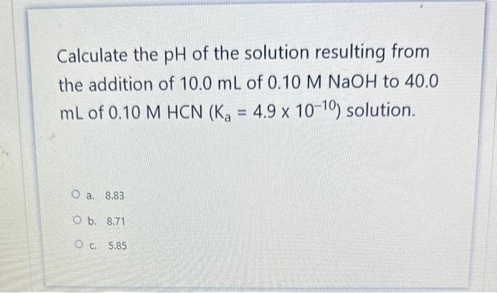 Solved Calculate the pH of the solution resulting from the | Chegg.com