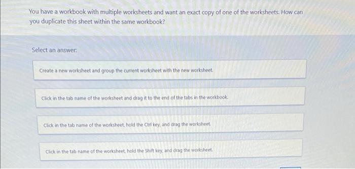Solved You Have A Workbook With Multiple Worksheets And Want Chegg