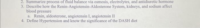 2. Summarize process of fluid balance via osmosis, electrolytes, and antidiuretic hormone
3. Describe how the Renin-Angiotens