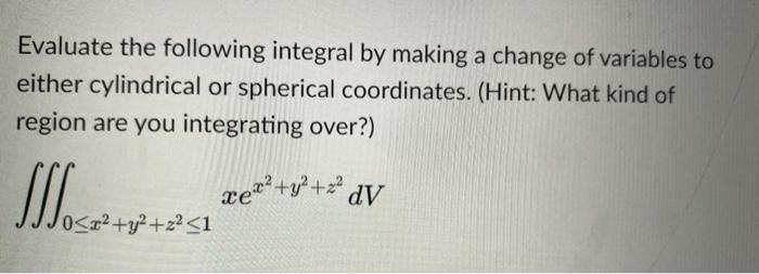 Solved Evaluate the following integral by making a change of | Chegg.com