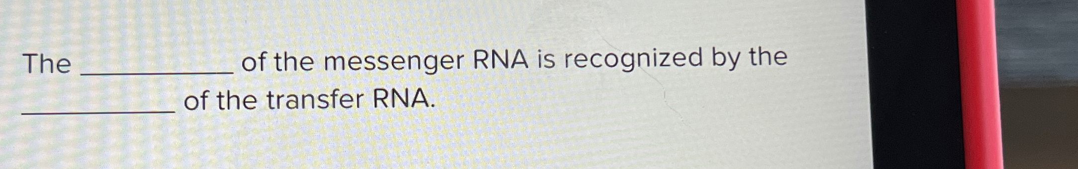 The q, ﻿of the messenger RNA is recognized by the | Chegg.com