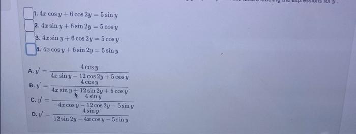 1. \( 4 x \cos y+6 \cos 2 y=5 \sin y \) 2. \( 4 x \sin y+6 \sin 2 y=5 \cos y \) 3. \( 4 x \sin y+6 \cos 2 y=5 \cos y \) 7. \(