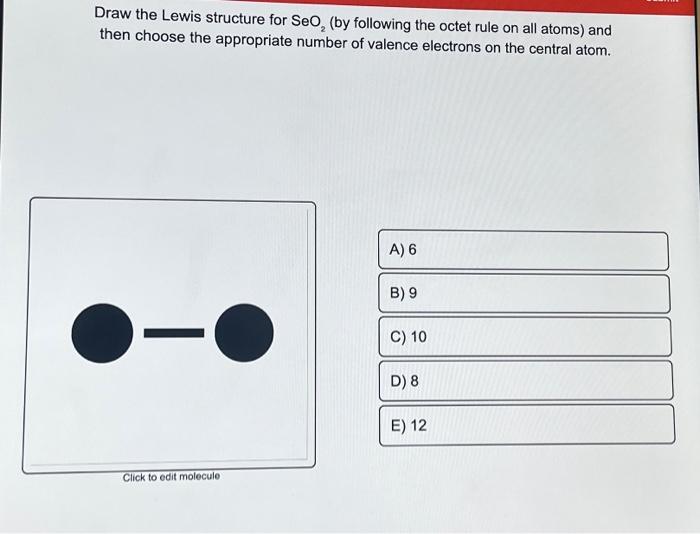 Solved Draw the Lewis structure for SeO2 (by following the