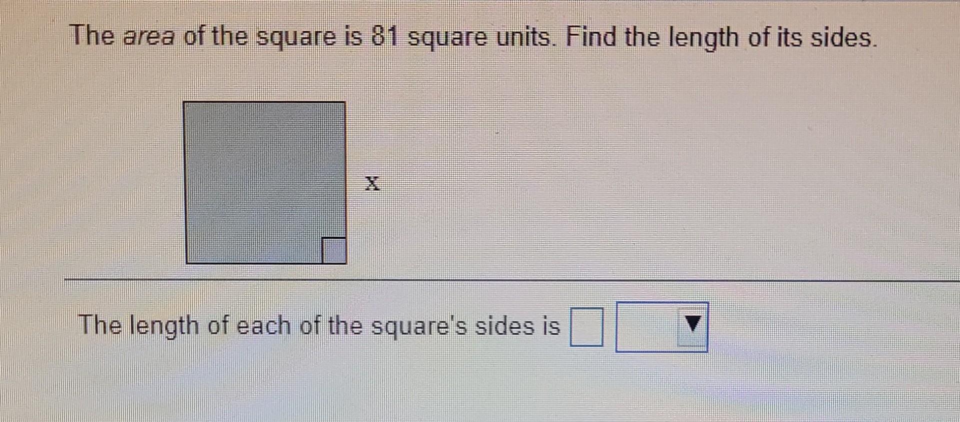 Solved The area of the square is 81 square units. Find the | Chegg.com