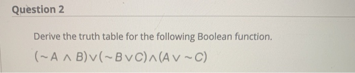 Solved Question 2 Derive the truth table for the following | Chegg.com