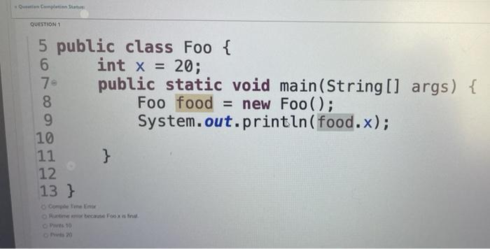 Solved QUESTION 1 5 public class Foo { 6. int x = 20; 7- | Chegg.com