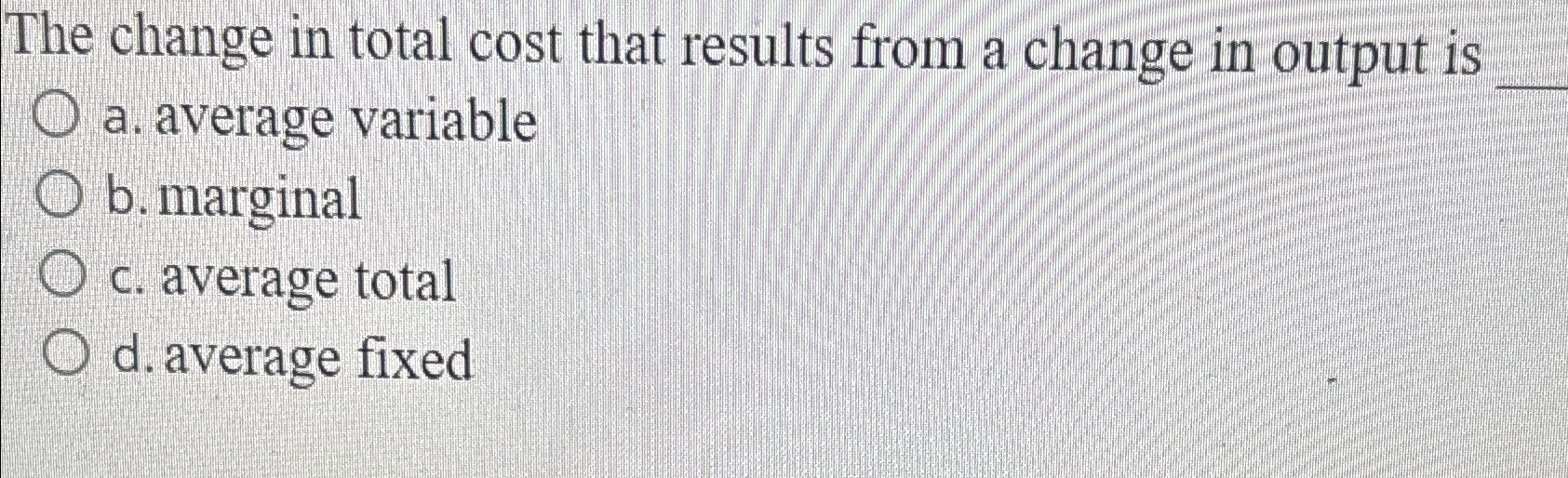 Solved The change in total cost that results from a change | Chegg.com