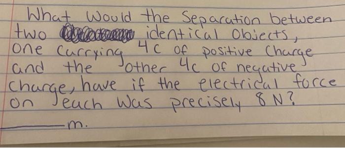 [Solved]: What would the Separation between two identical o