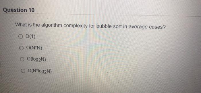 Solved Question 7 What is the algorithm complexity for | Chegg.com