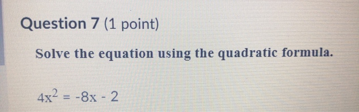 Solved Question 7 (1 point) Solve the equation using the | Chegg.com