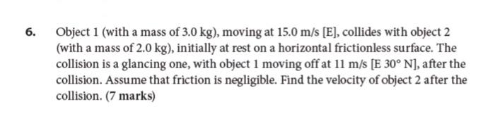 Solved 6. Object 1 (with a mass of 3.0 kg), moving at 15.0 | Chegg.com