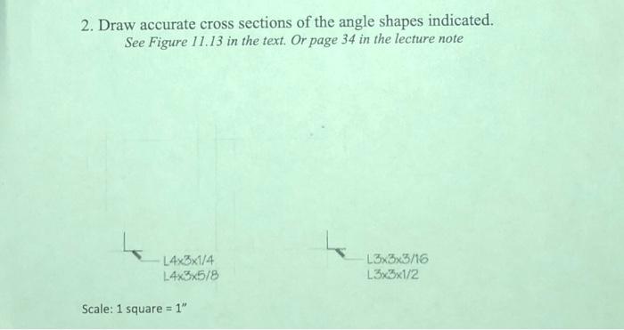 Solved 2. Draw accurate cross sections of the angle shapes | Chegg.com