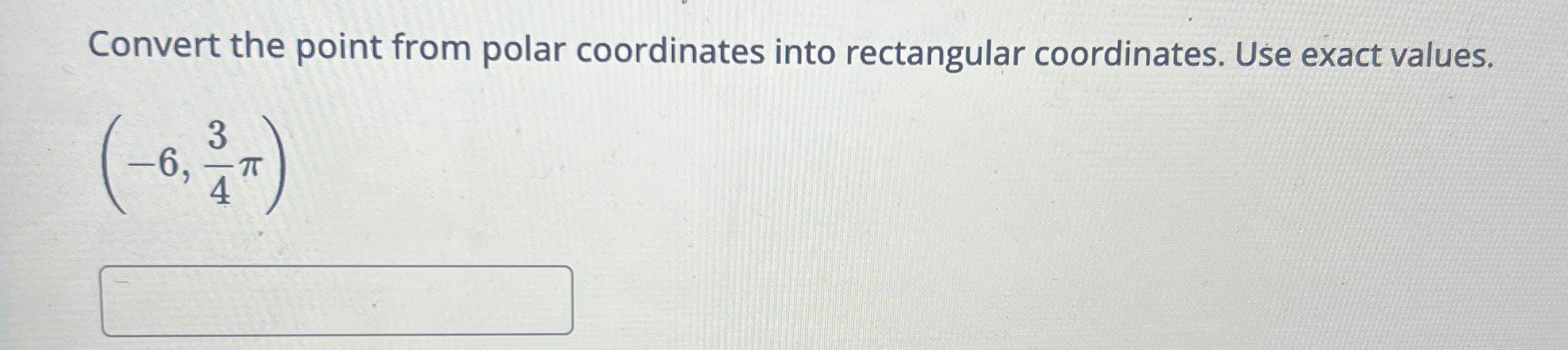 Solved Convert the point from polar coordinates into | Chegg.com