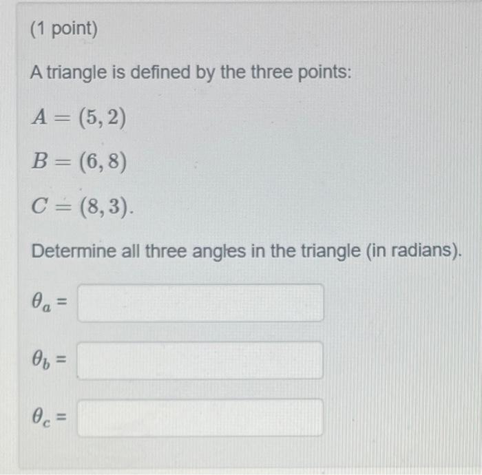 Solved (1 point) A triangle is defined by the three points: | Chegg.com